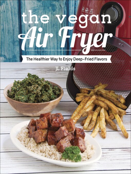 Title details for The Vegan Air Fryer by J L Fields - Available